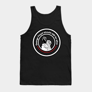 George Floyd should still be alive Tank Top